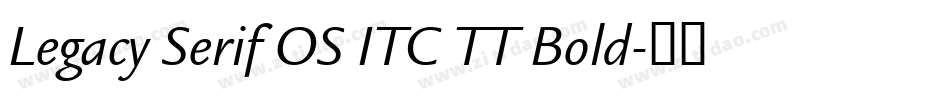 Legacy Serif OS ITC TT Bold字体转换